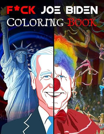 F*ck Biden Coloring Book: Anti President Political Memes and Quotes