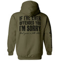 If I've Ever Offended You I'm Sorry Hoodie