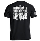 Democrats Will Give You The Shirt Off My Back