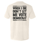 When I Die Don't Let Me Vote Democrat