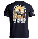Courage Is Being Scared To Death, But Saddling Up Anyway