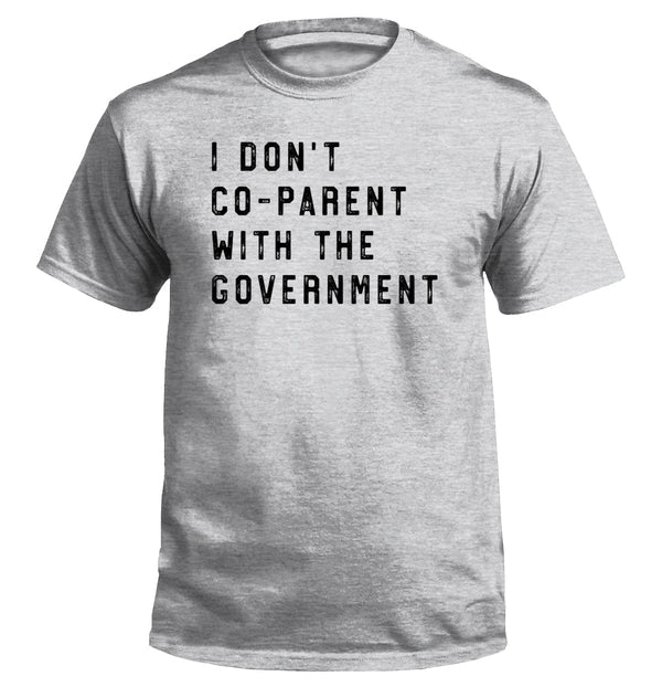 I Don't Co-parent With The Government Tee