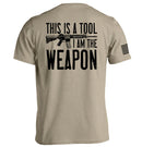 This is a Tool I am the Weapon