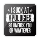 I Suck at Apologies so Unfuck you or Whatever Aluminum Sign