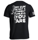 My Gun Is Not A Threat Unless You Are