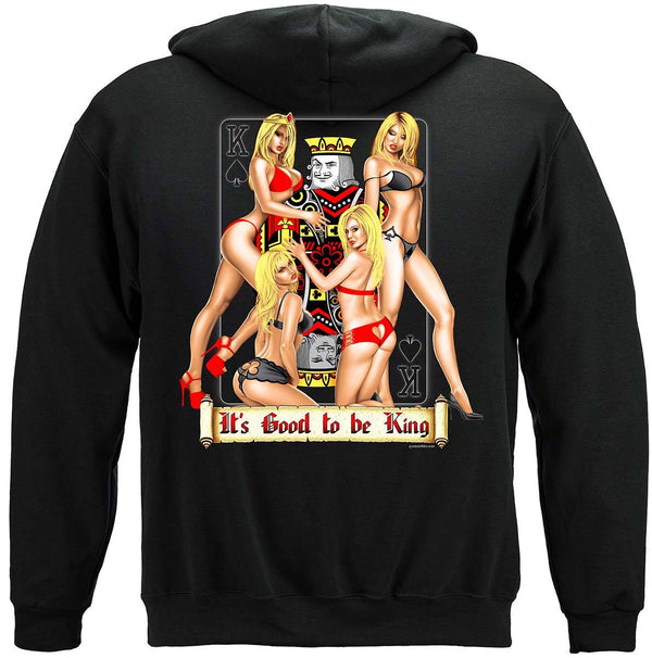 Its Good To Be King Premium Hooded Sweat Shirt