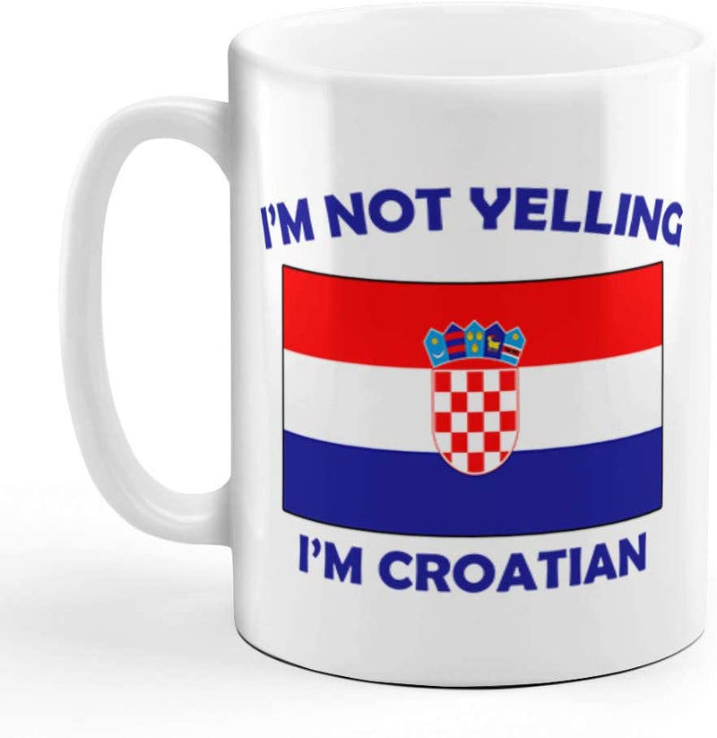 I'M Not Yelling I Am Croatian Coffee Mug
