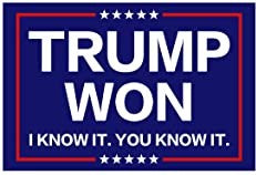 Trump Won I know it You Know it Decal