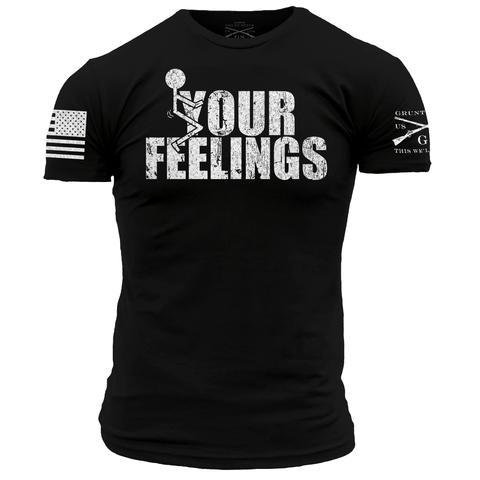 F Your Feelings T-Shirt