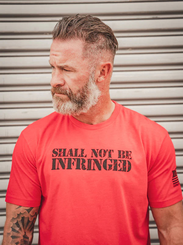 SHALL NOT BE INFRINGED TEE  T-SHIRT