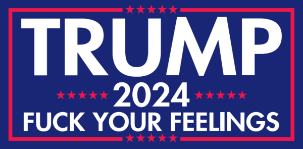 Trump 2024 F*ck Your Feelings Sticker