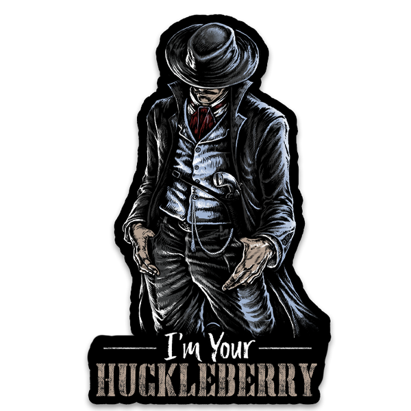 I'm Your Huckleberry Decal