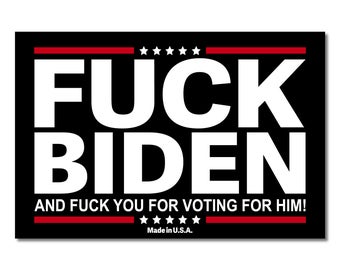 FUCK BIDEN AND YOU FOR VOTING FOR HIM DECAL