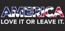 AMERICA LOVE IT OR LEAVE IT [BLACK BUMPER STICKER]